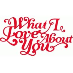 what i love about you