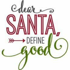 dear santa define good - phrase