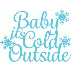 baby it's cold outside