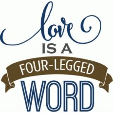 love is four-legged word - phrase