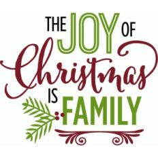 joy of christmas is family - phrase