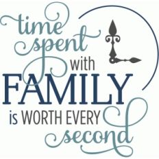 time spent with family second - phrase