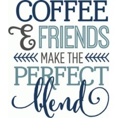 coffee &amp; friends perfect blend - phrase