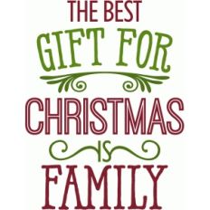 best gift for christmas is family - phrase
