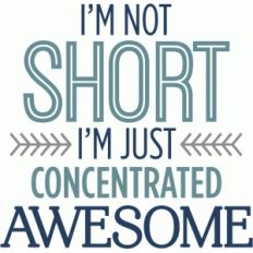 not short - concentrated awesome phrase