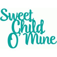 sweet child o' mine