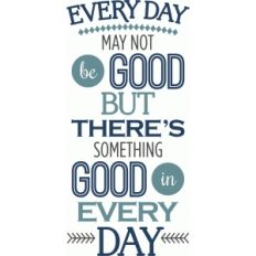 every day something good in it phrase
