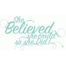 she believed phrase / quote