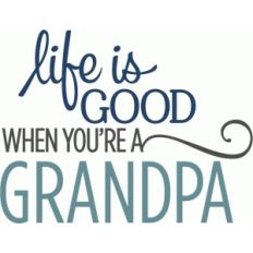life is good grandpa phrase