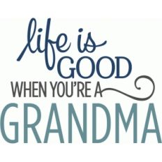 life is good grandma phrase
