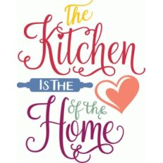 the kitchen is the heart of the home
