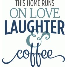 this home runs on love &amp; coffee phrase