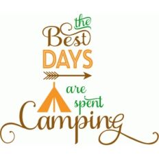 the best days are spent camping