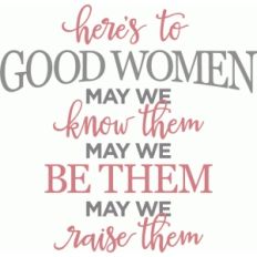 here's to good women phrase