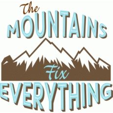 the mountains fix everything