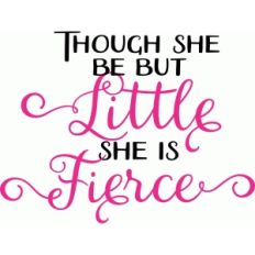 though she be but little, she is fierce