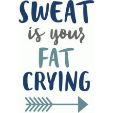 sweat is your fat crying phrase