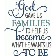 god gave us families phrase