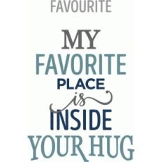 my favorite place inside hug phrase