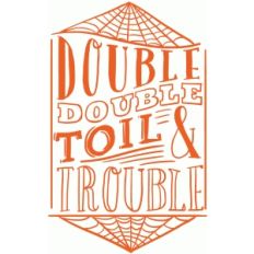 double double toil and trouble lettering