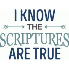 i know the scriptures are true primary theme