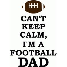 can't keep calm i'm a football dad